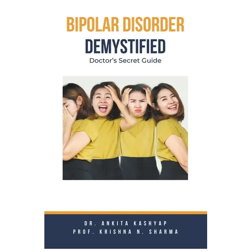 Bipolar Disorder Demystified: Doctor's Secret Guide