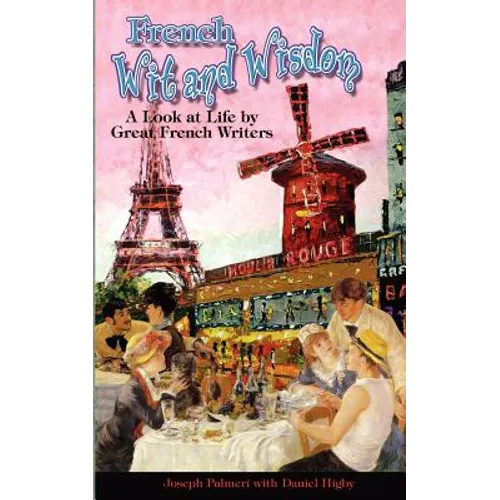 French Wit and Wisdom: A look at Life by Great French Writers