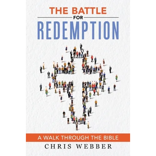 The Battle for Redemption: A Walk Through the Bible