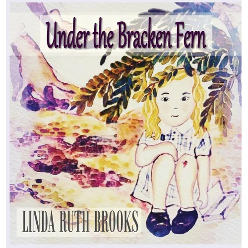 Under the Bracken Fern: A children's story for grownups