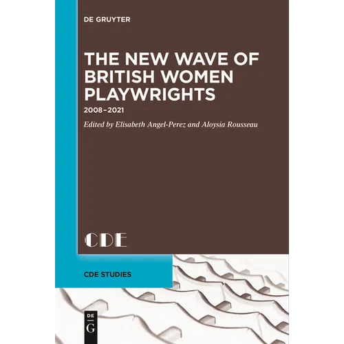 The New Wave of British Women Playwrights: 2008 - 2021