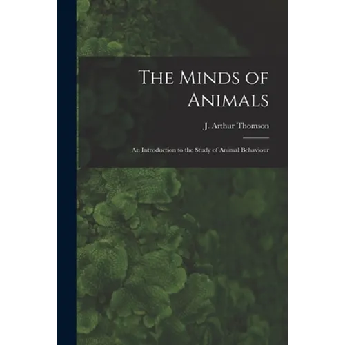 The Minds of Animals: an Introduction to the Study of Animal Behaviour
