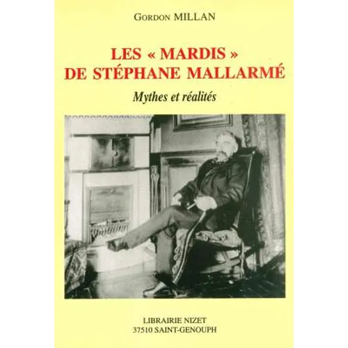 Les Mardis de Stephane Mallarme: Mythes Et Realites