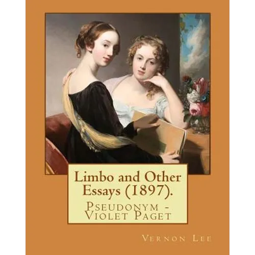 Limbo and Other Essays (1897). By: Vernon Lee: Vernon Lee was the pseudonym of the British writer Violet Paget (14 October 1856 - 13 February 1935).
