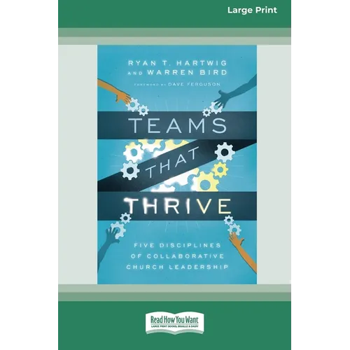 Teams That Thrive: Five Disciplines of Collaborative Church Leadership (16pt Large Print Format)
