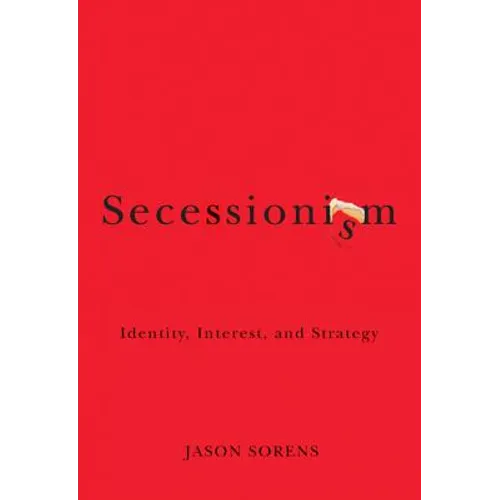 Secessionism: Identity, Interest, and Strategy