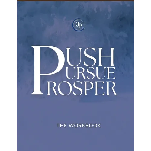 Push, Pursue, Prosper Workbook: 30-Day Devotional on Living Life with Purpose