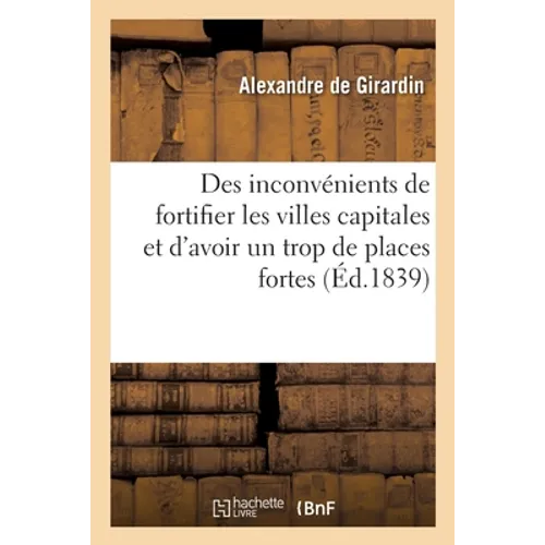 Des inconvénients de fortifier les villes capitales et d'avoir un trop grand nombre de places fortes