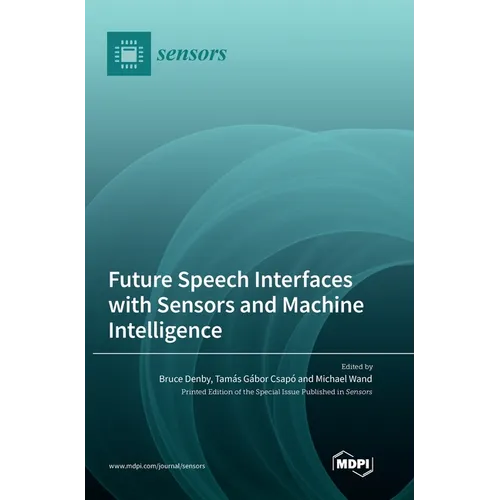 Future Speech Interfaces with Sensors and Machine Intelligence
