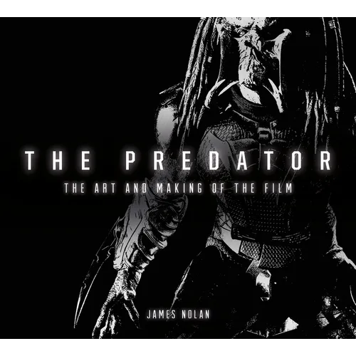 The Predator: The Art and Making of the Film