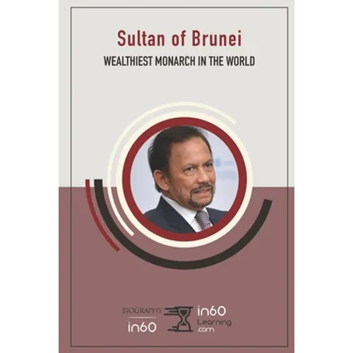 Sultan of Brunei: Wealthiest Monarch in the World