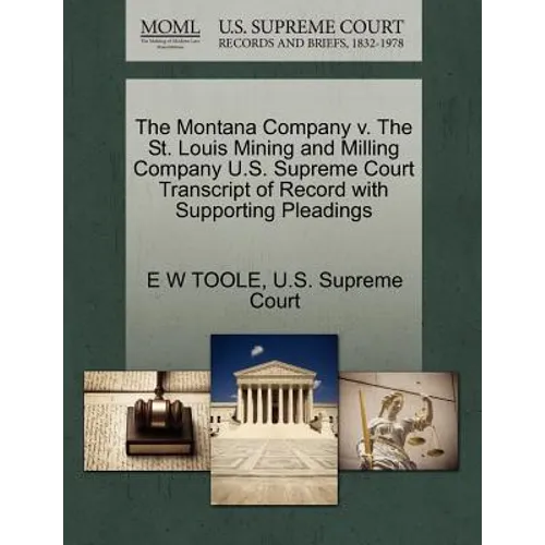 The Montana Company V. the St. Louis Mining and Milling Company U.S. Supreme Court Transcript of Record with Supporting Pleadings