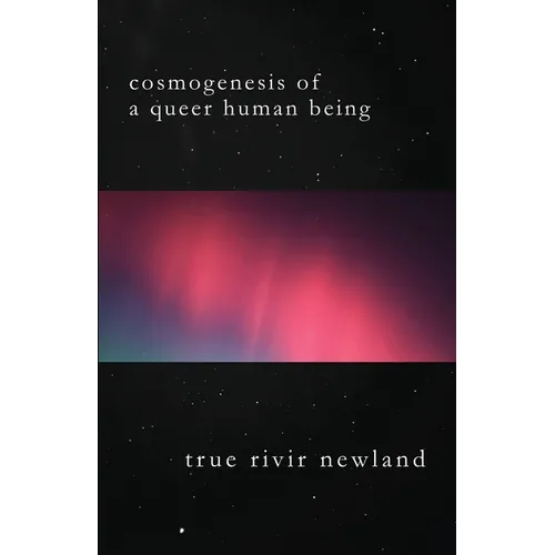 Cosmogenesis Of A Queer Human Being