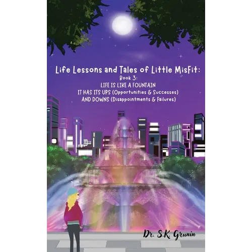 Life Lessons and Tales of Little MisFit: LIFE IS LIKE A FOUNTAIN - IT HAS ITS UPS (Opportunities and Successes) AND DOWNS (Disappointments and Failure