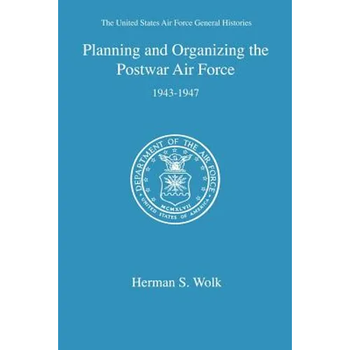 Planning and Organizing the Postwar Air Force