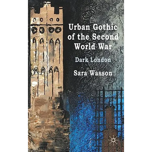 Urban Gothic of the Second World War: Dark London