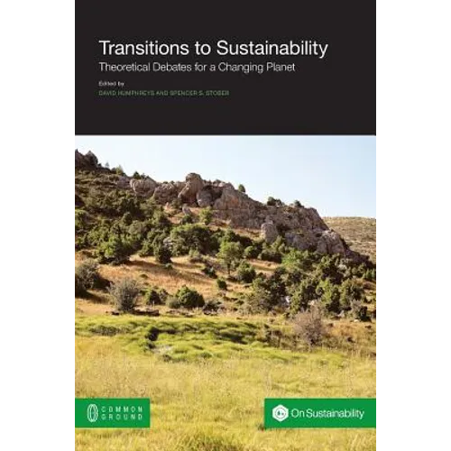 Transitions to Sustainability: Theoretical Debates for a Changing Planet