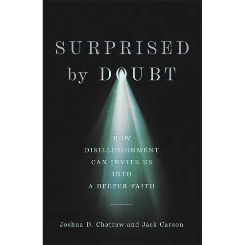 Surprised by Doubt: How Disillusionment Can Invite Us Into a Deeper Faith