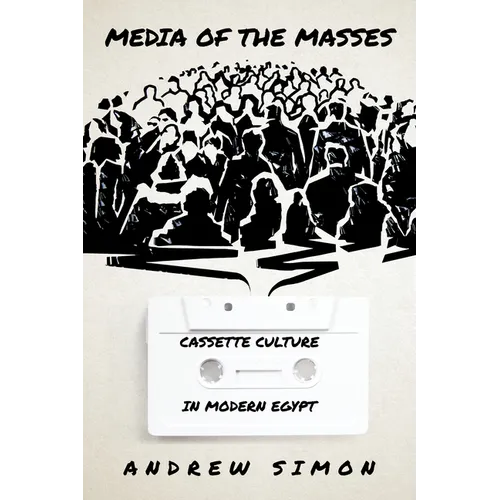 Media of the Masses: Cassette Culture in Modern Egypt