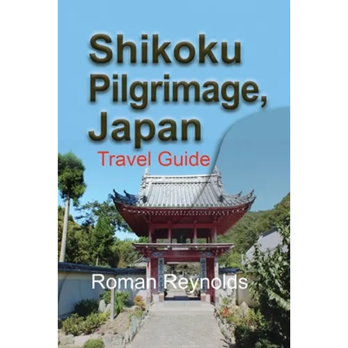 Shikoku Pilgrimage, Japan: Travel Guide