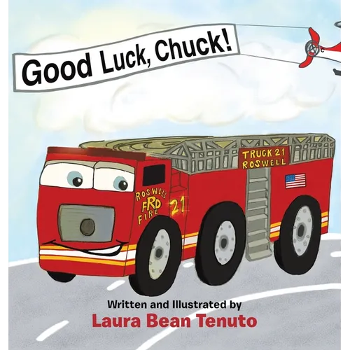 Good Luck, Chuck!: Based on a true event from June of 2022, readers are invited to relive the local Roswell fire truck 'push-in' ceremony