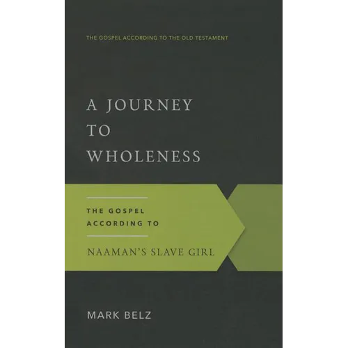 A Journey to Wholeness: The Gospel According to Naaman's Slave Girl
