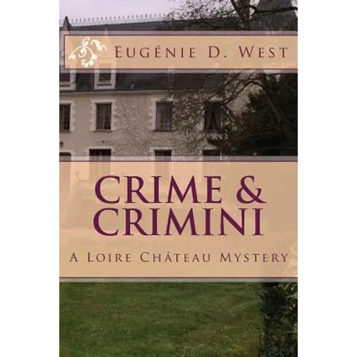 Crime & Crimini: A Loire Château Mystery