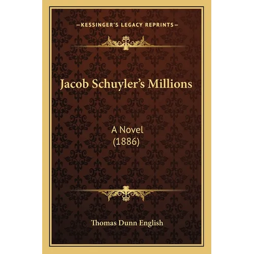 Jacob Schuyler's Millions: A Novel (1886)