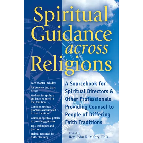 Spiritual Guidance Across Religions: A Sourcebook for Spiritual Directors and Other Professionals Providing Counsel to People of Differing Faith Tradi