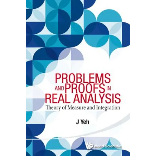 Problems and Proofs in Real Analysis: Theory of Measure and Integration