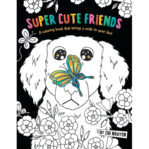Super Cute Friends: A Coloring Book That Brings a Smile to Your Face