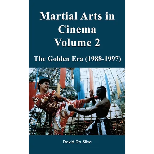 Martial Arts in Cinema Volume 2: The Golden Era (1988-1997)