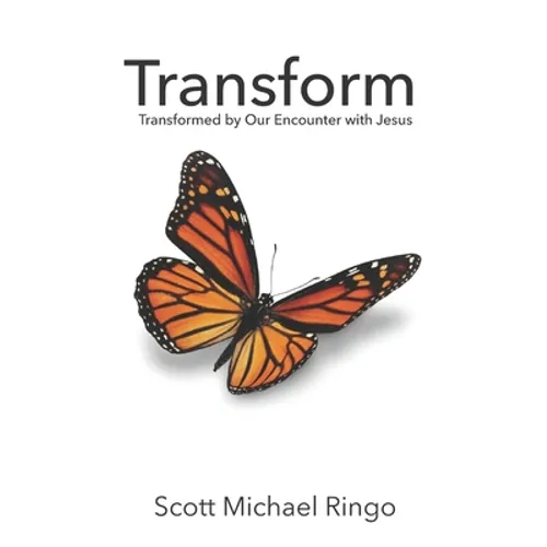 Transform: Transformed by Our Encounter with Jesus
