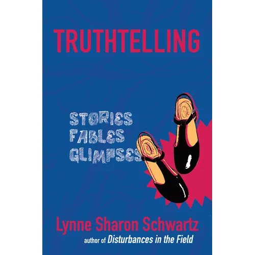 Truthtelling: Stories Fables Glimpses