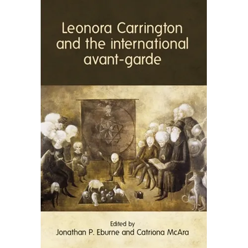 Leonora Carrington and the International Avant-Garde