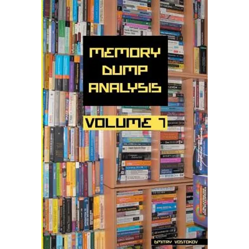 Memory Dump Analysis Anthology, Volume 7