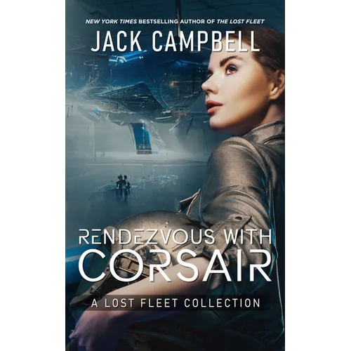 Rendezvous with Corsair: A Lost Fleet Collection
