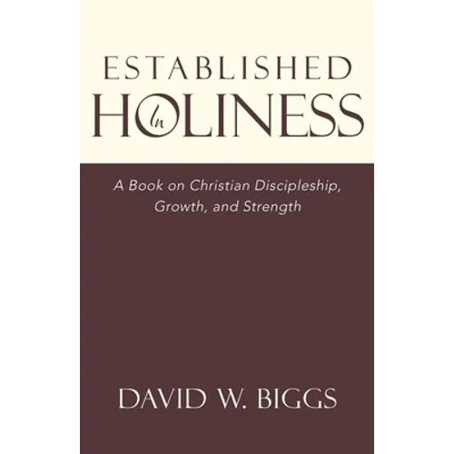 Established in Holiness: A Book on Christian Discipleship, Growth, and Strength