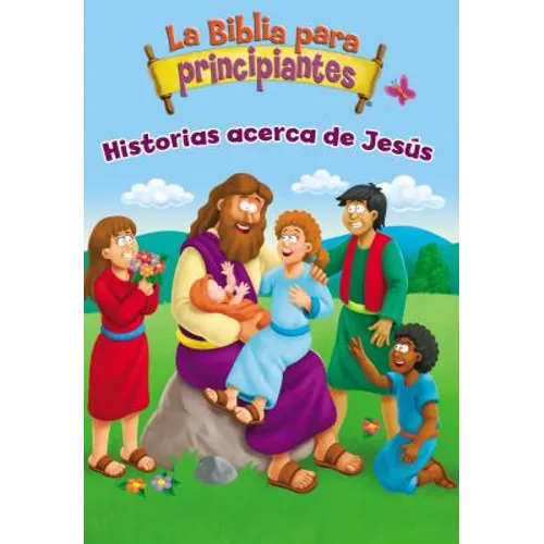 La Biblia Para Principiantes - Historias Acerca de Jesús