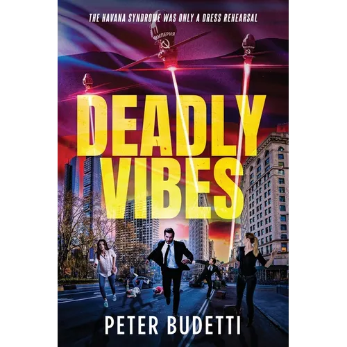 Deadly Vibes: The Havana Syndrome Was Only a Dress Rehearsal - Paperback
