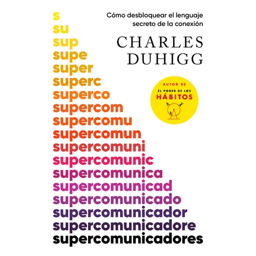 Supercomunicadores: Cómo Desbloquear El Lenguaje Secreto de la Conexión / Supercommunicators: How to Unlock the Secret Language of Co Nnection
