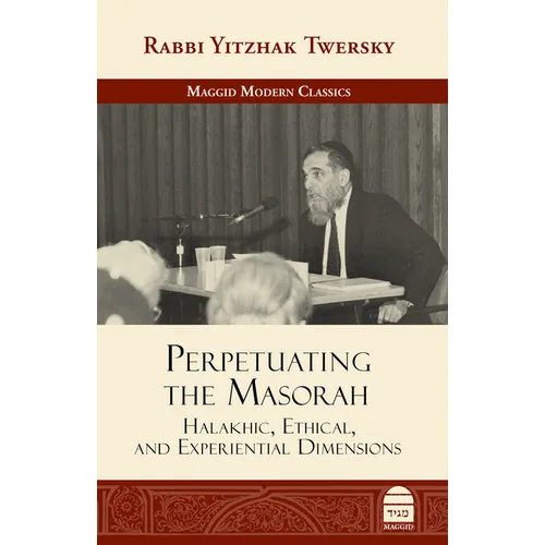 Perpetuating the Masorah: Halakhic, Ethical and Experiential Dimensions