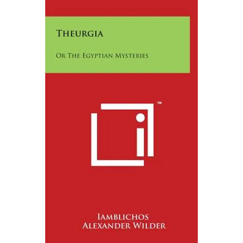 Theurgia: Or the Egyptian Mysteries