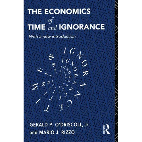 The Economics of Time and Ignorance: With a New Introduction