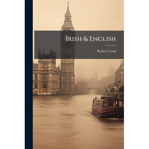 Irish & English: Portraits And Impressions