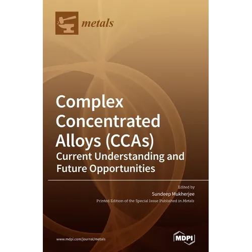 Complex Concentrated Alloys (CCAs): Current Understanding and Future Opportunities