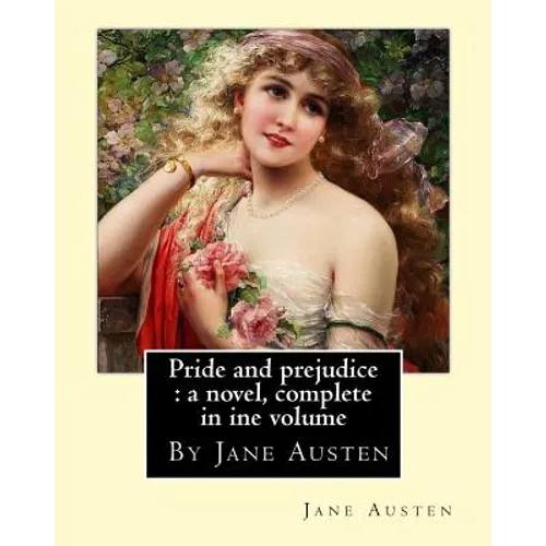 Pride and prejudice: a novel, By Jane Austen, complete in ine volume