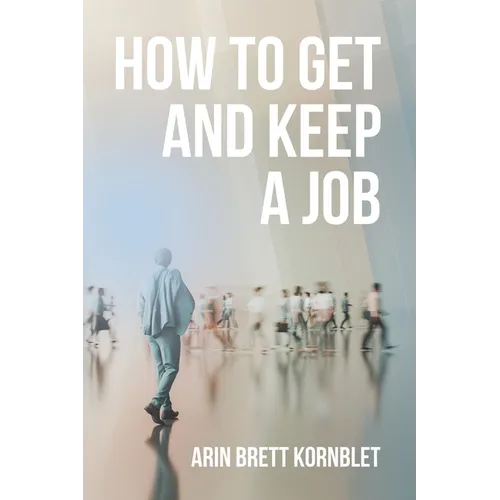 How to Get and Keep a Job