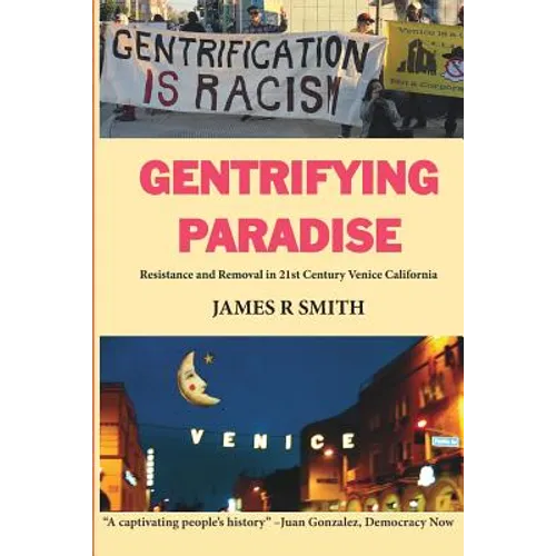 Gentrifying Paradise: Resistance and Removal in 21st Century Venice California