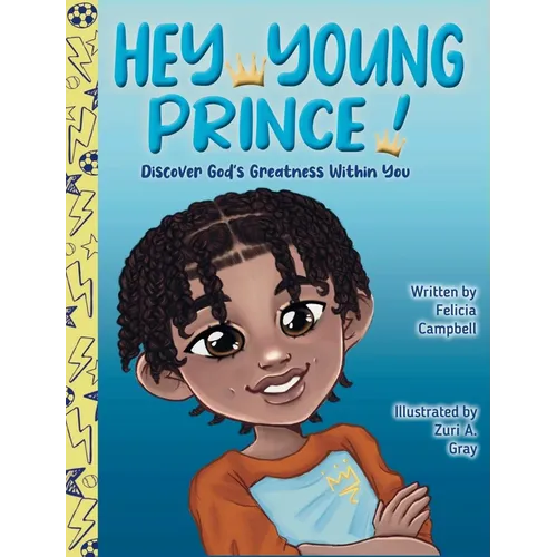 Hey Young Prince!: Discover God's Greatness Within You